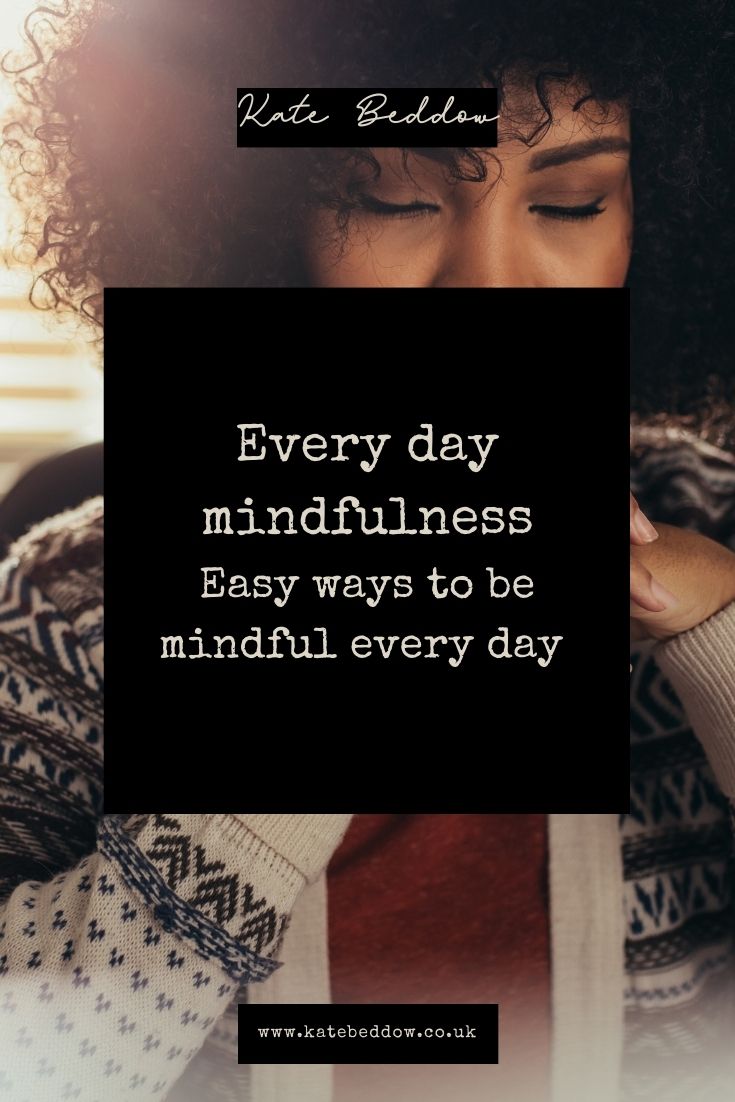 Every day mindfulness