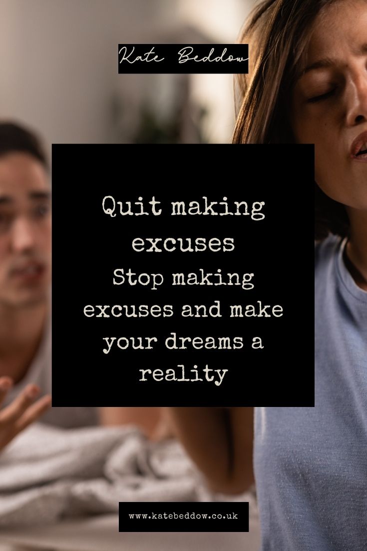 Quit making excuses