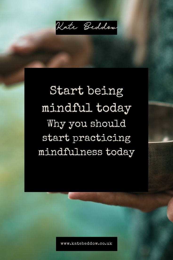 Start being mindful today
